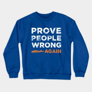 Prove People Wrong ... Again (Blue) Crewneck Sweatshirt